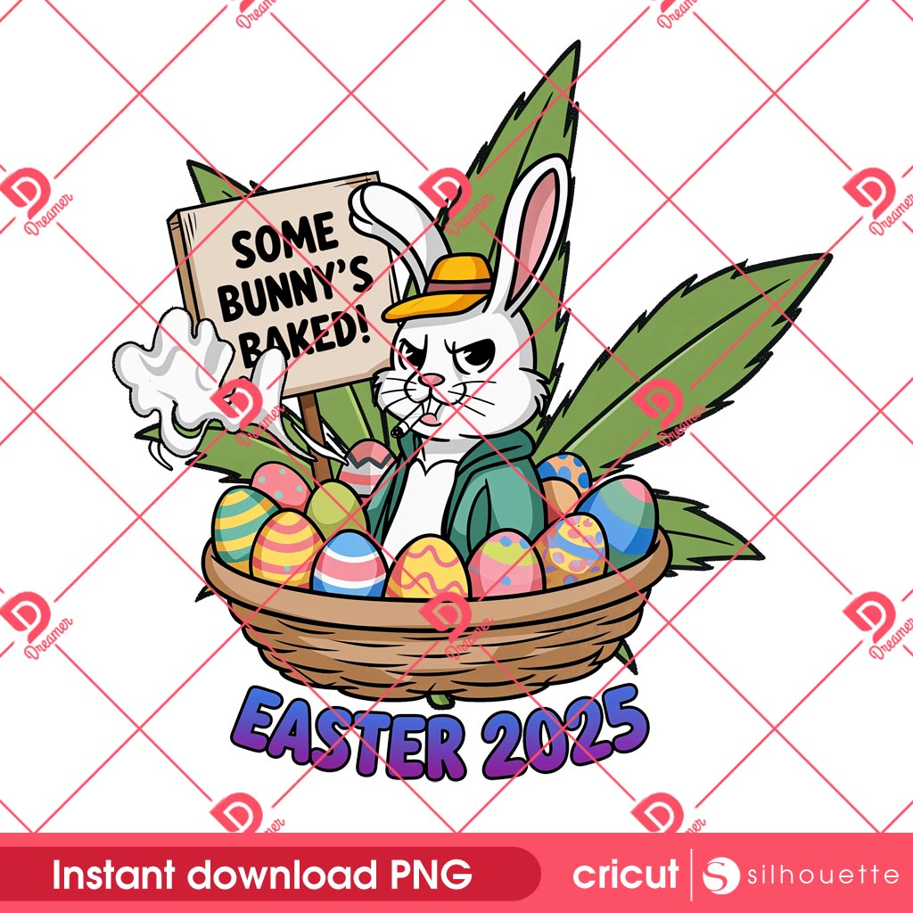 Funny Bunny Easter Smoke Weed 420 PNG, Cannabis Weed Bunny Easter 2025 PNG, Some Bunny's Baked Easter PNG