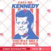 Get Presidential Vibes Call Me Kennedy PNG