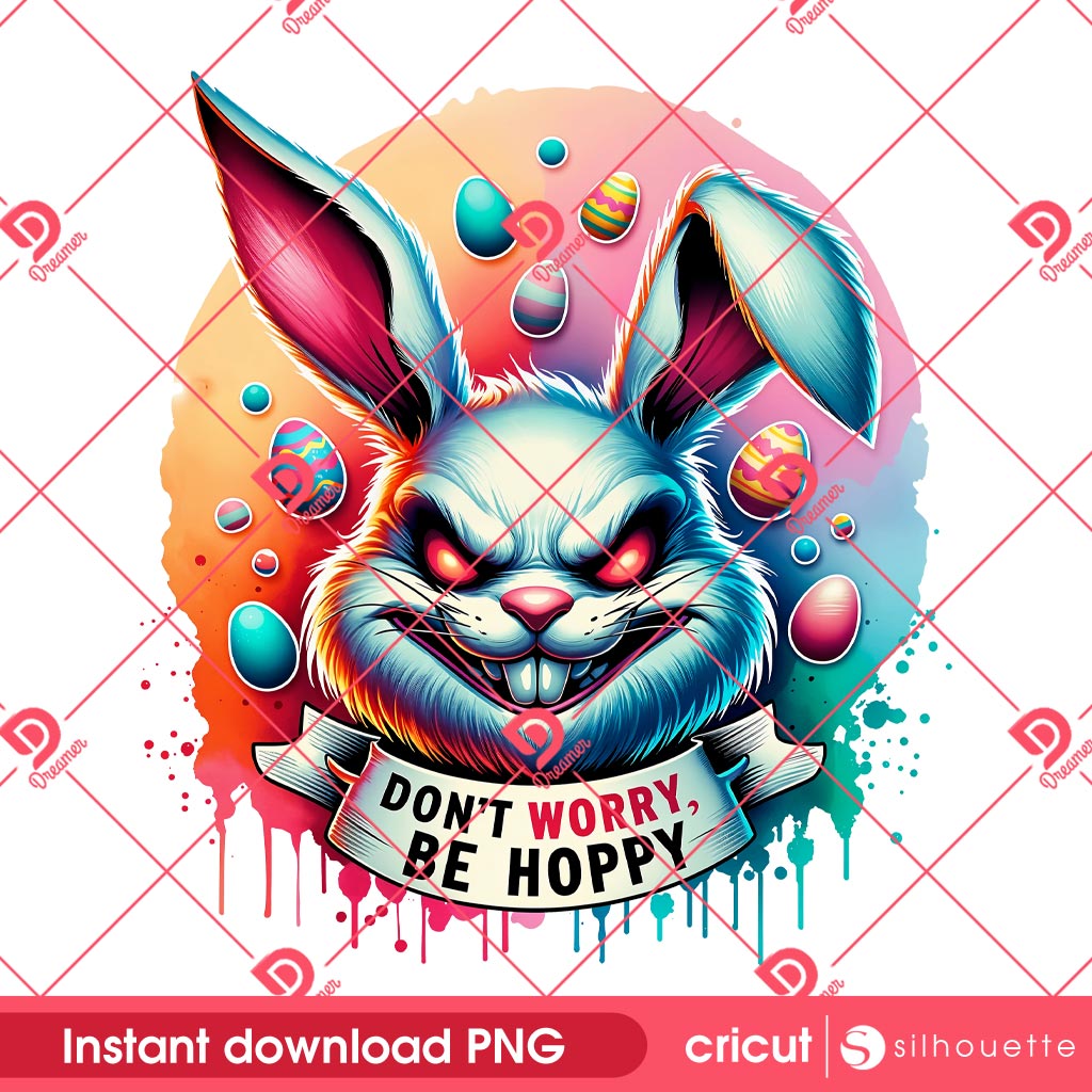Horror Bunny Easter PNG, Dont Worry Be Hoppy PNG, Happy Easter Day 2025 PNG