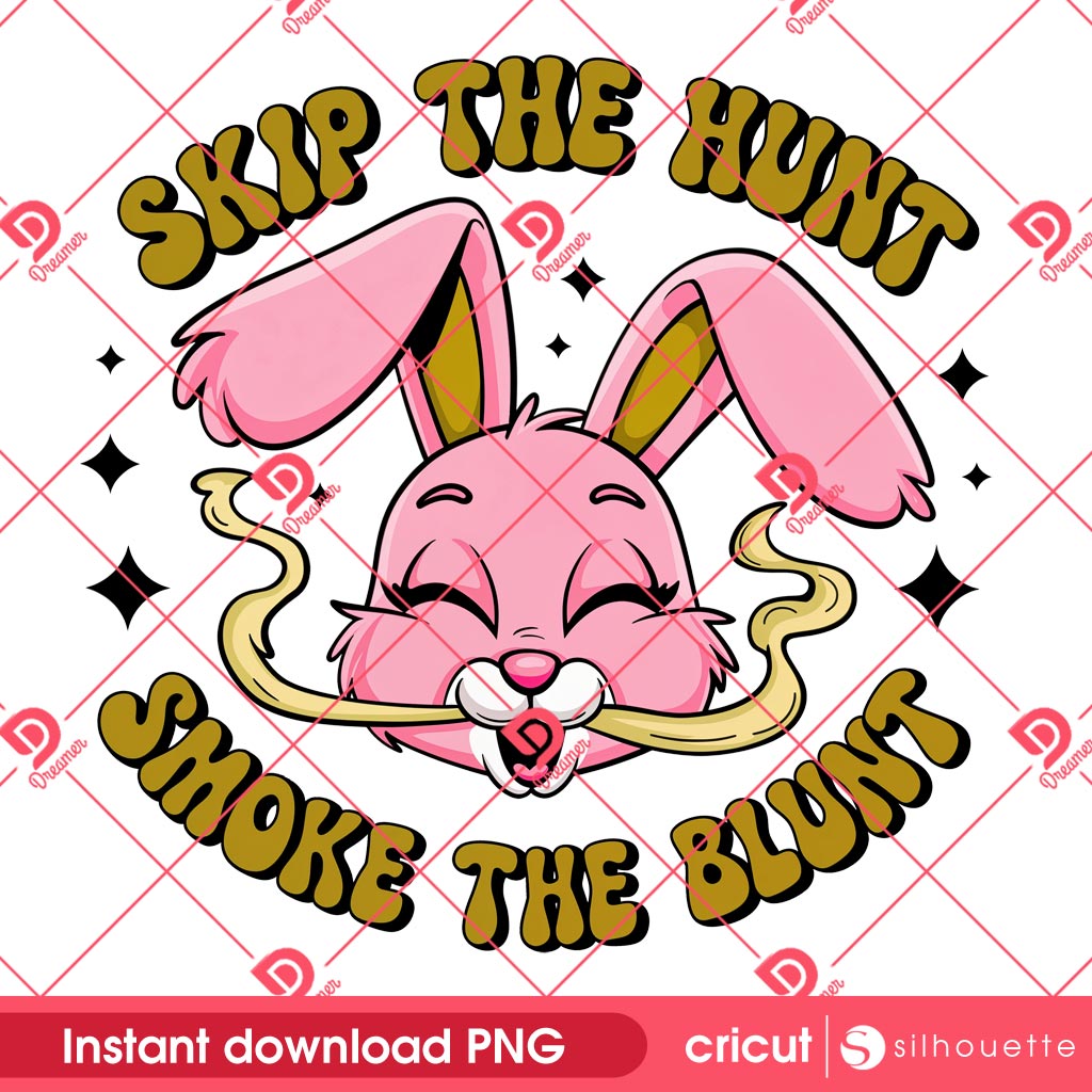 Skip The Hunt Smoke The Blunt PNG, Funny Stoner Bunny Design PNG, 420 Easter Bunny Smoke Cannabis PNG