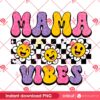 Smiley Flower Mama Vibes PNG, Mama Floral PNG, Mothers Day PNG
