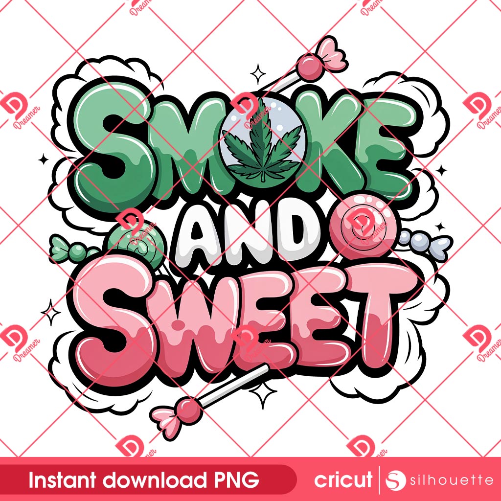 Smoke And Sweet PNG, Funny Weed 420 Stoner PNG, Cannabis Leaf Design PNG