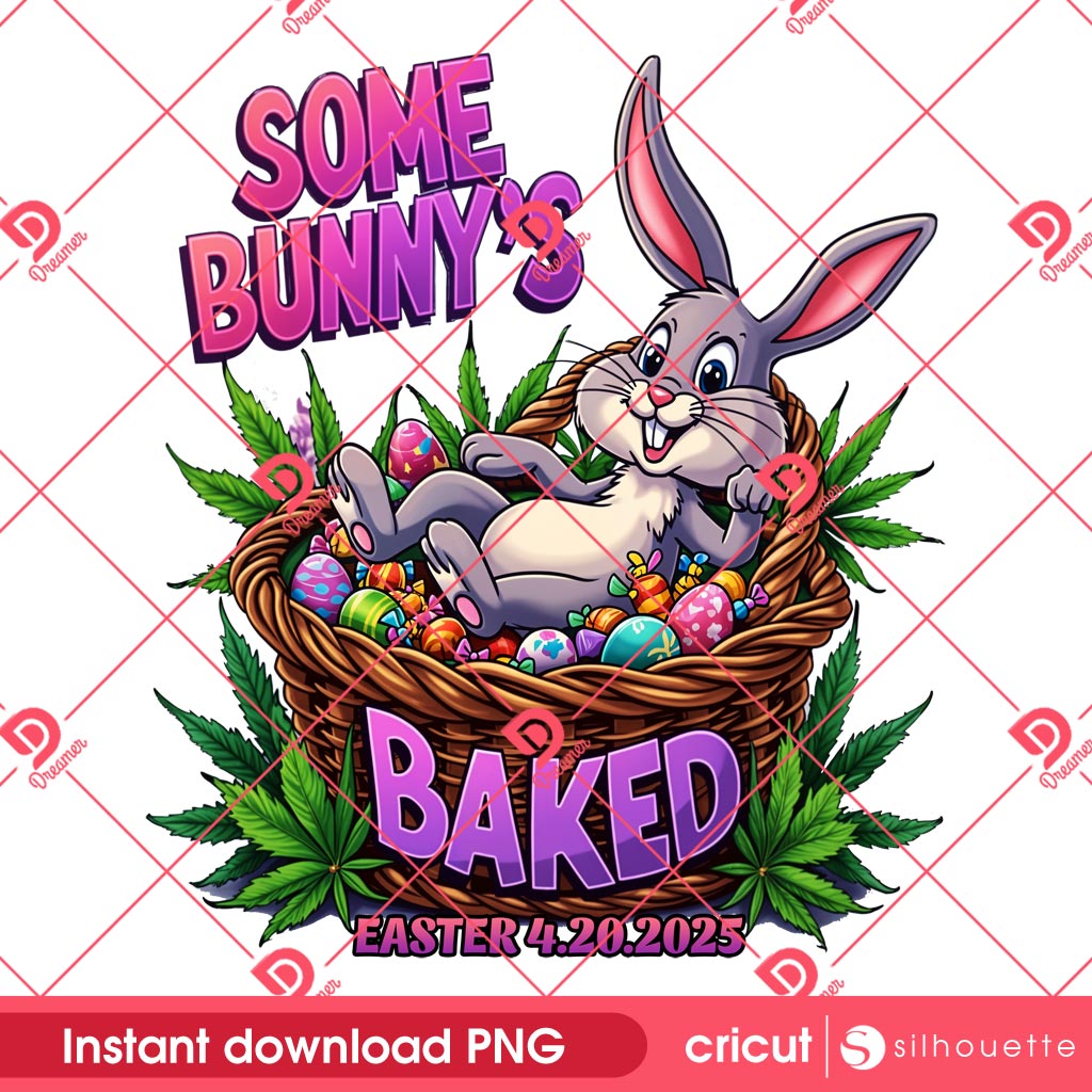 Some Bunnys Baked 420 PNG, Digital Download Easter Bunny 420 Cannabis PNG
