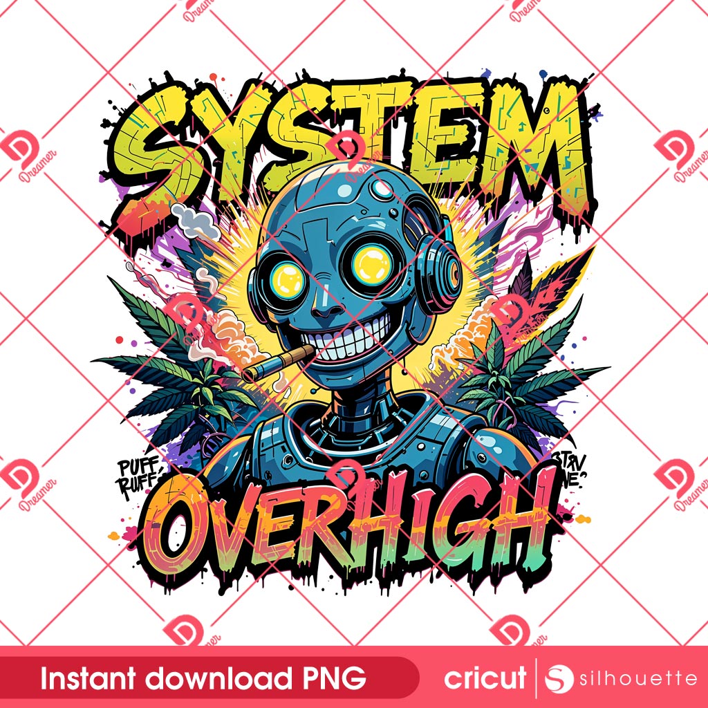 System Overhigh Funny Weed 420 PNG, Funny Cannabis Marijuana 420 PNG