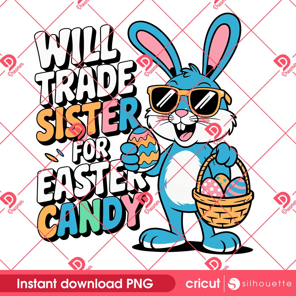 Will Trade Sister For Easter Candy PNG, Funny Easter Sister For Bunny Eggs And Candy PNG