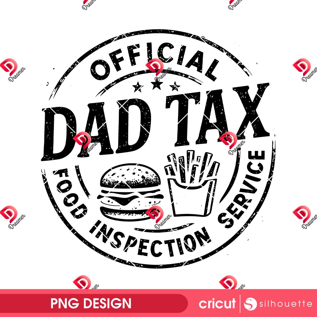 Official Dad Tax Food Inspection Service PNG, Funny Dad PNG, Fathers Day PNG