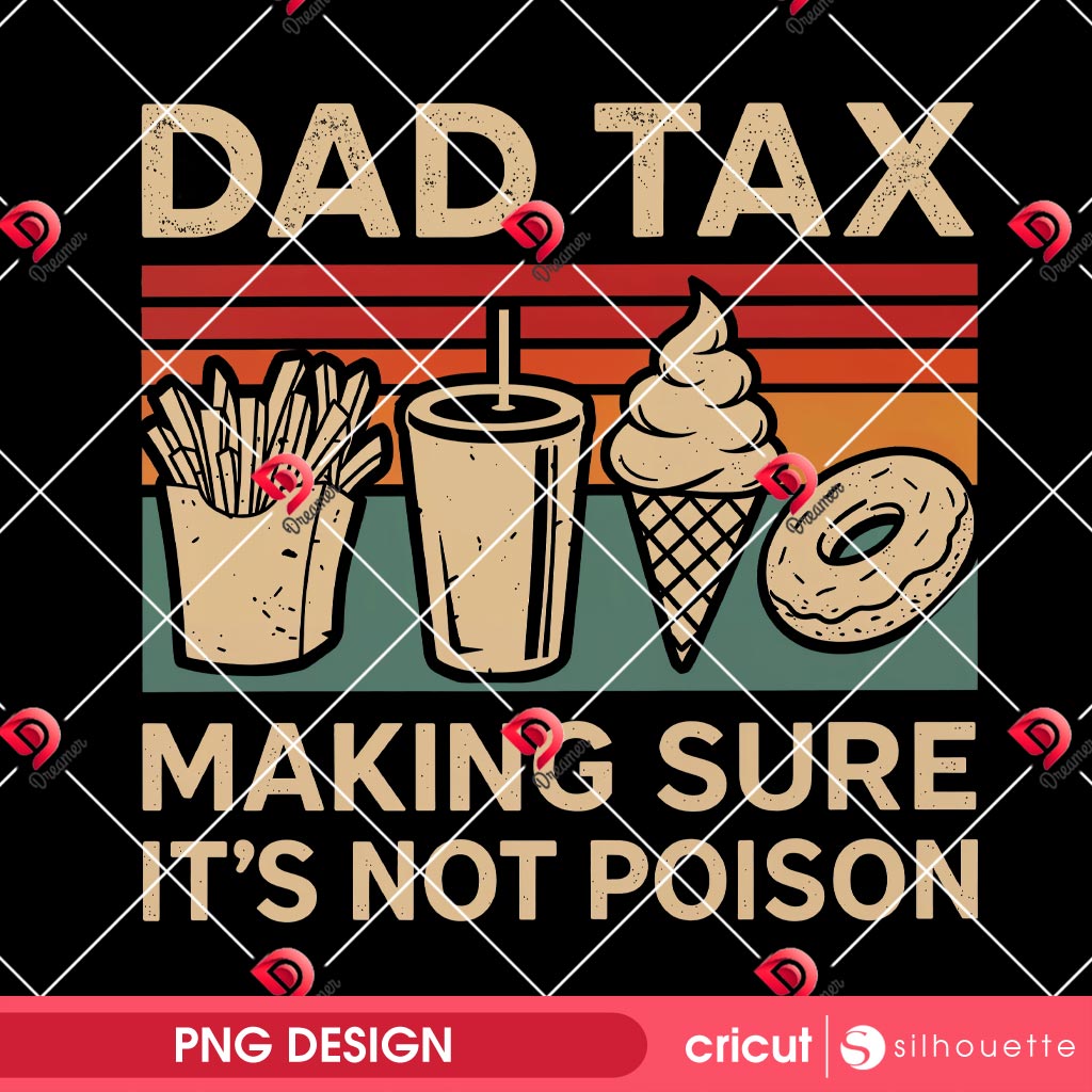 Dad Tax PNG, Dad Tax Making Sure Its Not Poison PNG, Fathers Day PNG