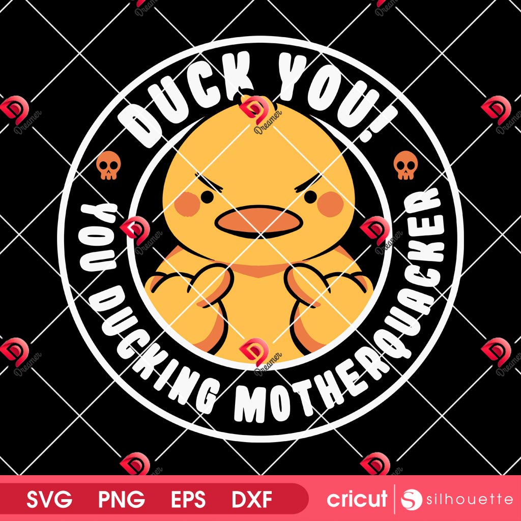 Duck You SVG PNG, Funny Duck SVG PNG, You Ducking Mother Quacker SVG PNG