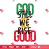 God Still We Rise Good SVG PNG, Christian Juneteenth Inspirational Bible SVG PNG