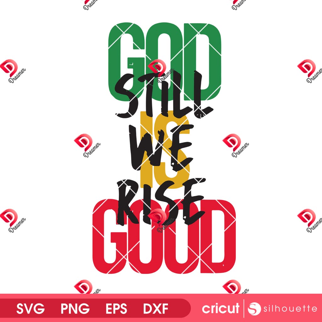 God Still We Rise Good SVG PNG, Christian Juneteenth Inspirational Bible SVG PNG
