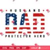 Husband Dad Protector Hero SVG PNG, Dad Quote Fathers Day SVG PNG, USA Flag Dad SVG