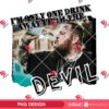 Im Only One Drink Away From The Devil PNG