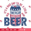 It's A Bad Day To Be A Cold Beer SVG PNG, American Beer SVG PNG, Independence Day SVG PNG