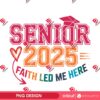 Senior 2025 PNG, Faith Led Me Here Graduation PNG, Class Of 2025 PNG Design