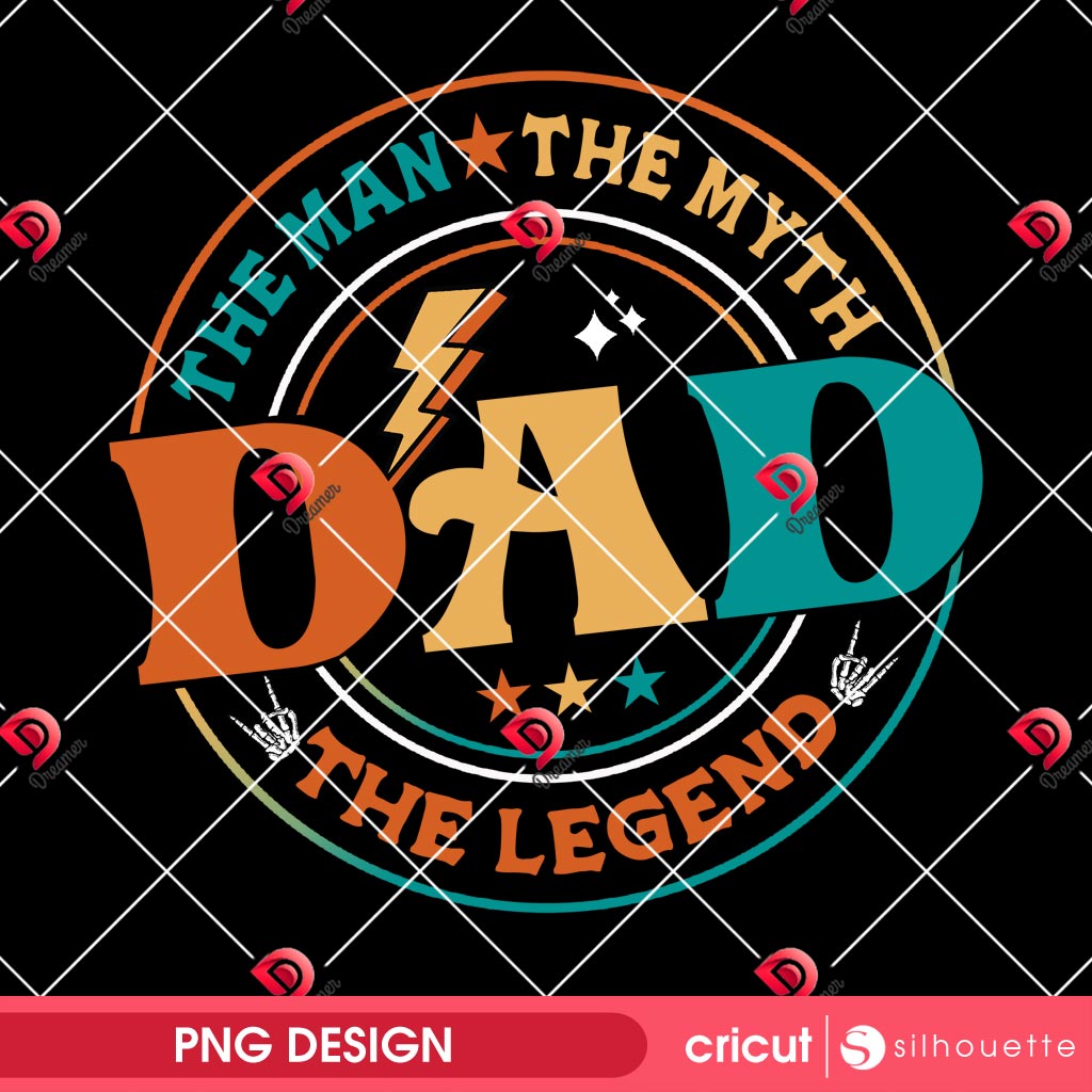 The Man The Myth The Legend Dad PNG, Fathers Day 2025 Design PNG