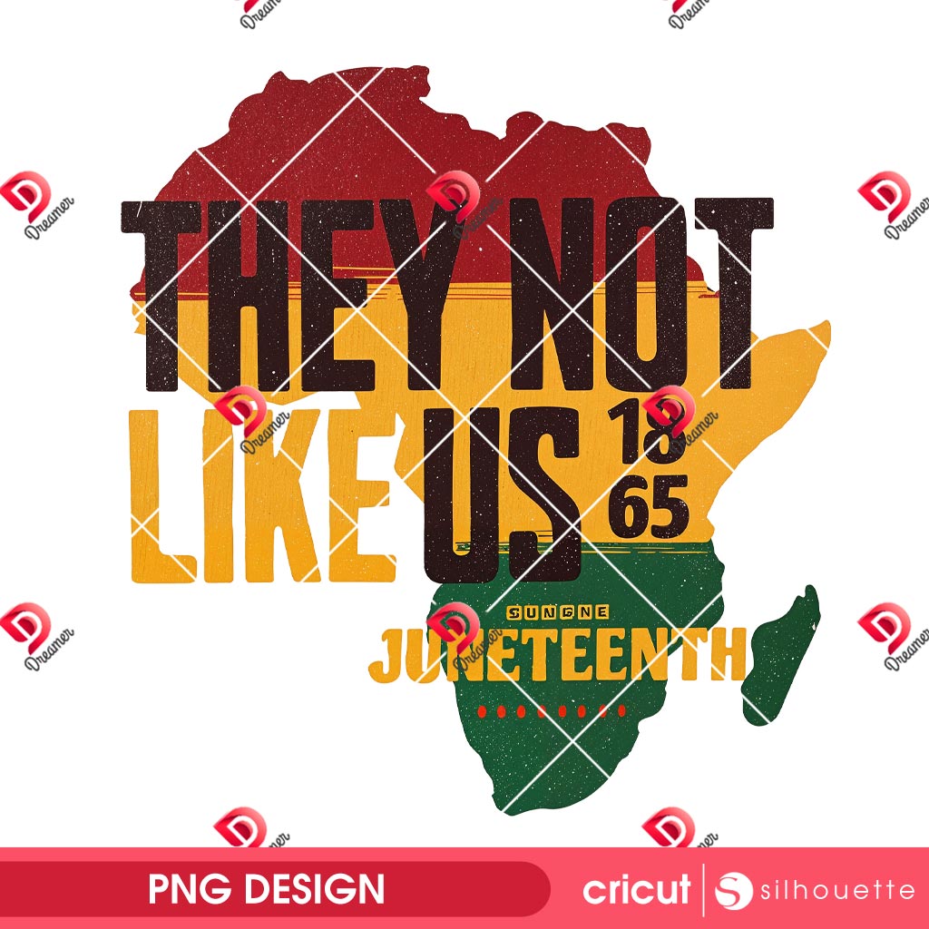 They Not Like Us Design PNG, Juneteenth 1865 PNG Digital Design, Black History Month PNG