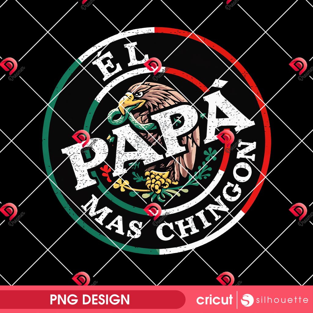 El Papa Mas Chingon Mexican Dad PNG, Funny Mexican Dad PNG, Best Dad Ever PNG