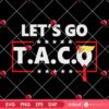 Funny Trump Taco PNG SVG, Let's Go Taco 2025 SVG PNG, Anti Trump Election SVG PNG