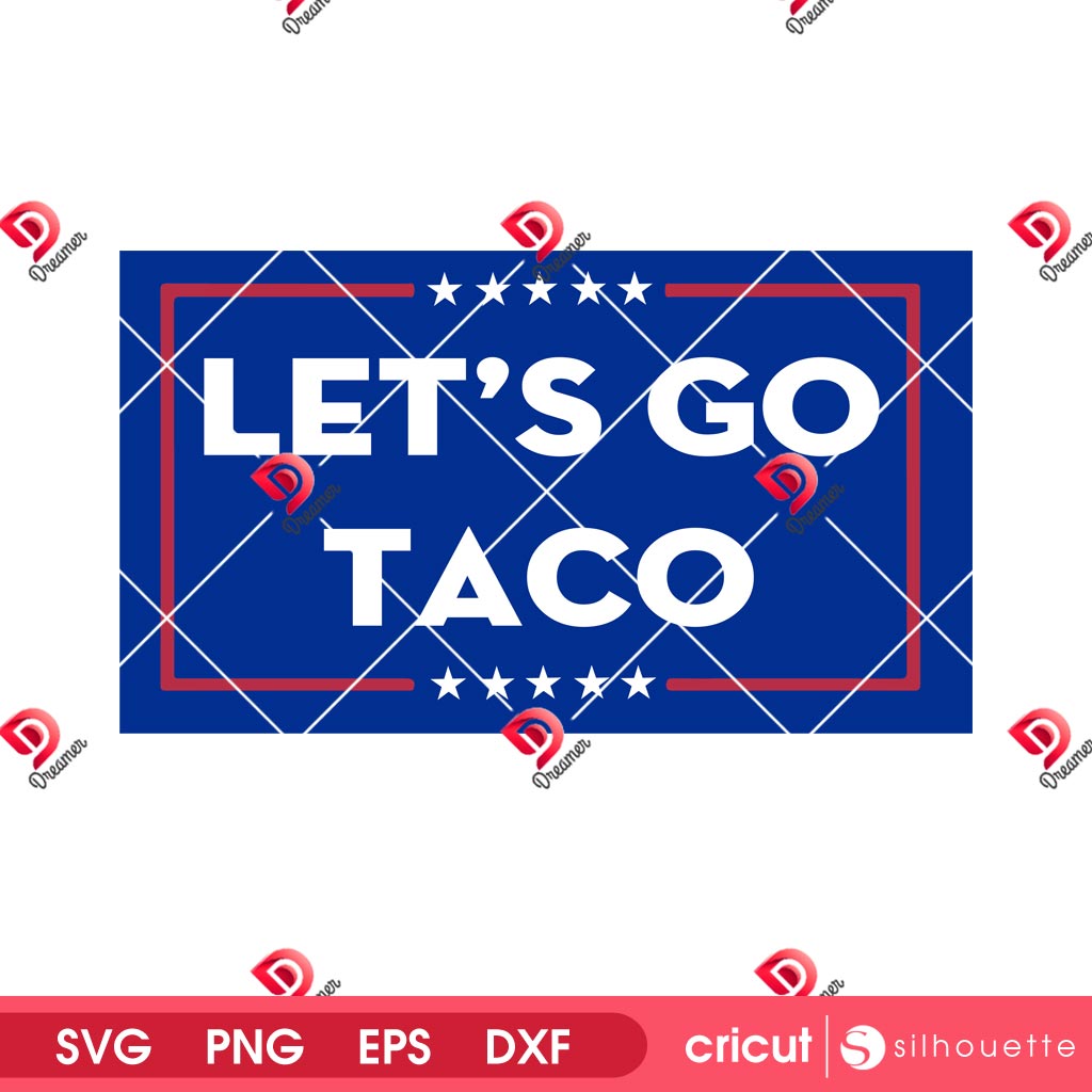 Let's Go Taco SVG PNG EPS DXF Digital Design