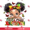Little Miss Juneteenth Juneteenth PNG, Juneteenth 1865 Black Girl PNG, Afro Juneteenth PNG