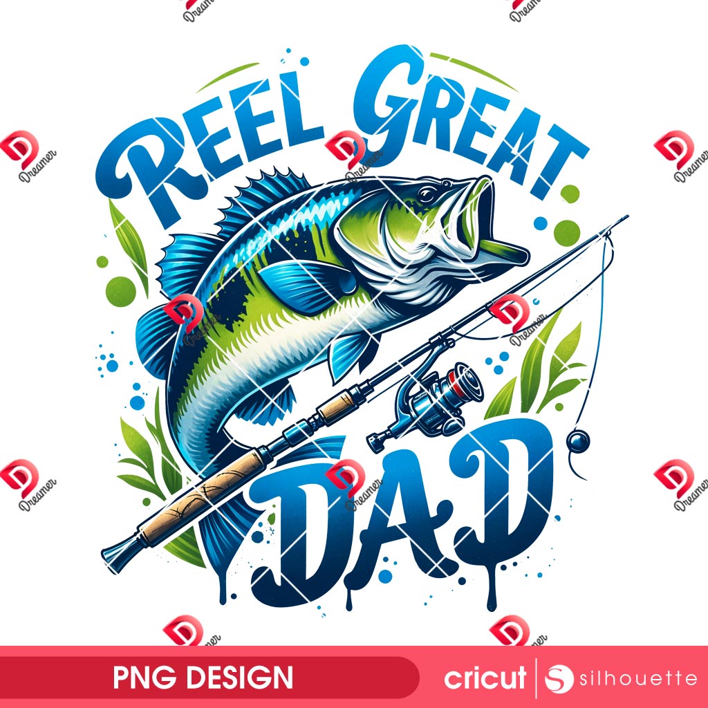 Reel Great Dad PNG Design, Fathers Day PNG, Fishing Dad PNG