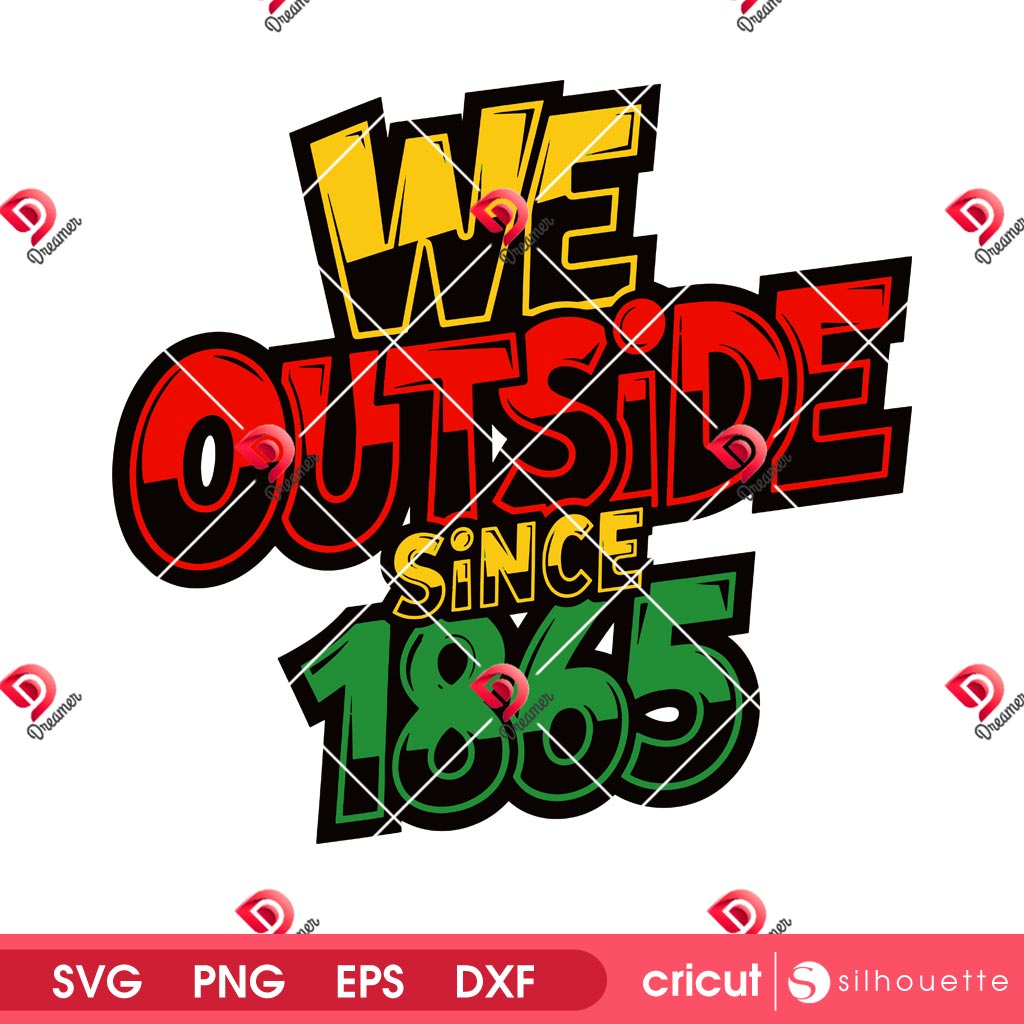 We Outside Since 1865 SVG PNG, Free-ish Juneteenth 1865 SVG PNG, Juneteenth SVG PNG Graffiti Black Pride Digital Design